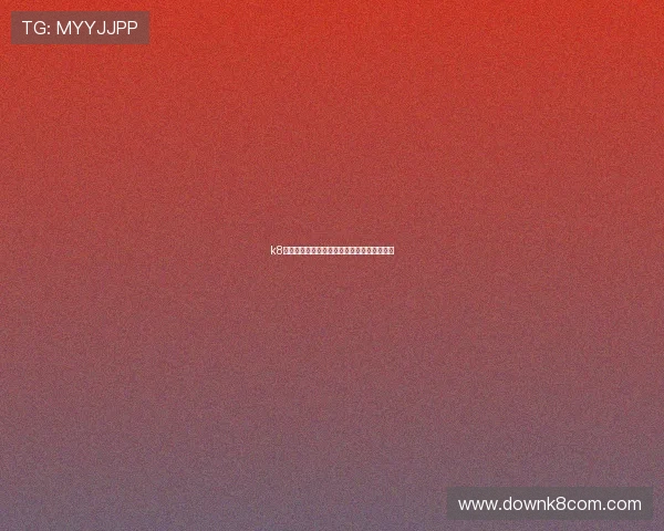 k8凯发官方网站注册流程详解帮助新手快速入门 k8凯发官方网站注册流程详解帮助新手快速入门